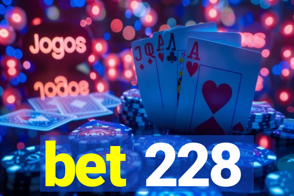 bet 228